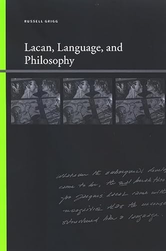 Lacan, Language, and Philosophy (Insinuations: Philosophy, Psychoanalysis, Literature) (9780791473467) by Grigg, Russell