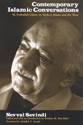 Stock image for Contemporary Islamic Conversations: M. Fethullah Gulen on Turkey, Islam, and the West for sale by Book Bear