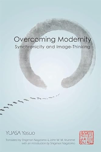 9780791474013: Overcoming Modernity: Synchronicity and Image-Thinking