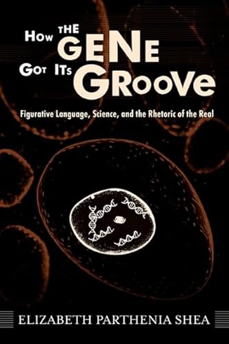 9780791474259: How the Gene Got Its Groove: Figurative Language, Science, and the Rhetoric of the Real