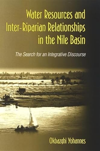 Stock image for Water Resources and Inter-Riparian Relations in the Nile Basin: The Search for an Integrative Discourse (SUNY series in Global Politics) for sale by Books From California