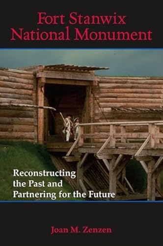 Stock image for Fort Stanwix National Monument: Reconstructing the Past and Partnering for the Future for sale by Xochi's Bookstore & Gallery