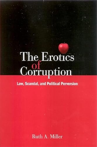 9780791474532: The Erotics of Corruption: Law, Scandal, and Political Perversion