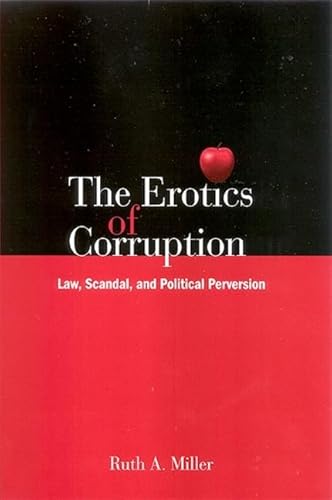 9780791474532: The Erotics of Corruption: Law, Scandal, and Political Perversion