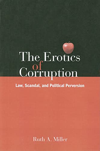9780791474549: The Erotics of Corruption: Law, Scandal, and Political Perversion