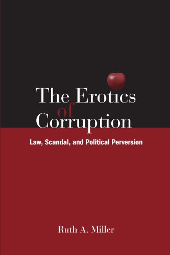 The Erotics of Corruption: Law, Scandal, and Political Perversion (9780791474549) by Miller, Ruth A.