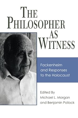 Beispielbild fr The Philosopher as Witness: Fackenheim and Responses to the Holocaust zum Verkauf von Windows Booksellers