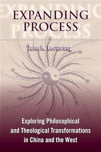 9780791475157: Expanding Process: Exploring Philosophical and Theological Transformations in China and the West (SUNY series in Chinese Philosophy and Culture)