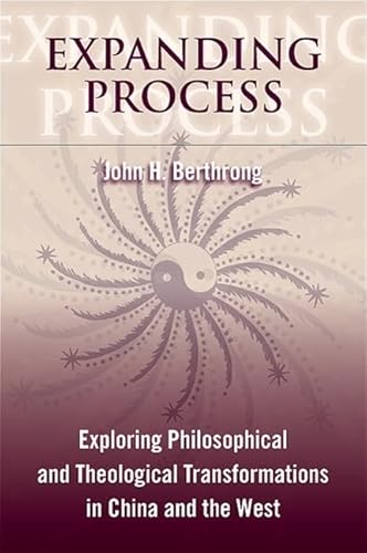 9780791475157: Expanding Process: Exploring Philosophical and Theological Transformations in China and the West (Suny Series, Chinese Philosophy & Culture)