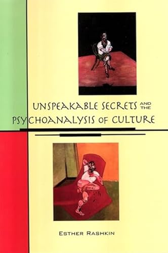 Stock image for Unspeakable Secrets and the Psychoanalysis of Culture for sale by Magers and Quinn Booksellers