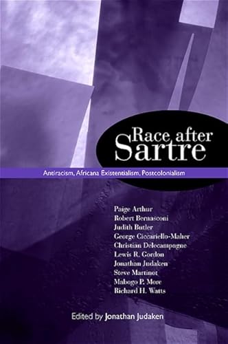 Race After Sartre Antiracism, Africana Existentialism, Postcolonialism