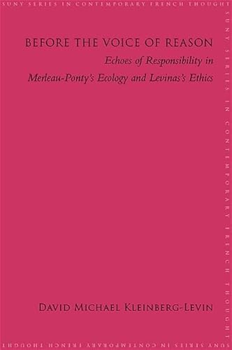 9780791475492: Before the Voice of Reason: Echoes of Responsibility in Merleau-Ponty's Ecology and Levinas's Ethics