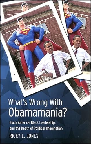 Imagen de archivo de What's Wrong with Obamamania?: Black America, Black Leadership, and the Death of Political Imagination a la venta por Revaluation Books