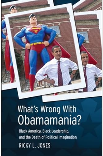 Stock image for What's Wrong with Obamamania?: Black America, Black Leadership, and the Death of Political Imagination for sale by Revaluation Books
