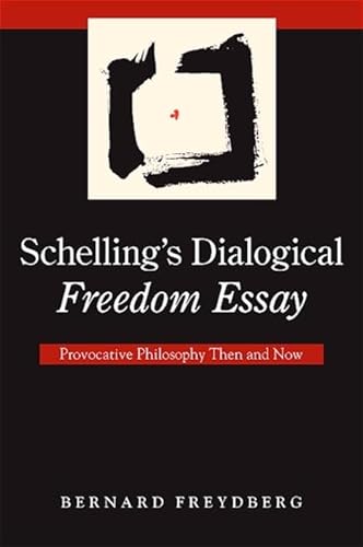 Beispielbild fr Schelling's Dialogical Freedom Essay: Provocative Philosophy Then and Now (Suny Series in Contemporary Continental Philosophy) zum Verkauf von Books From California