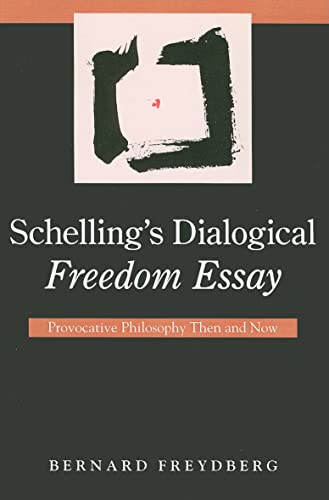 Beispielbild fr Schelling's Dialogical Freedom Essay: Provocative Philosophy Then and Now zum Verkauf von Revaluation Books