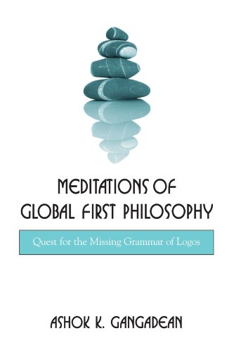 

Meditations of Global First Philosophy: Quest for the Missing Grammar of Logos (Suny Series in Western Esoteric Traditions)