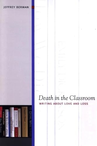 Stock image for Death in the Classroom : Writing about Love and Loss for sale by Better World Books