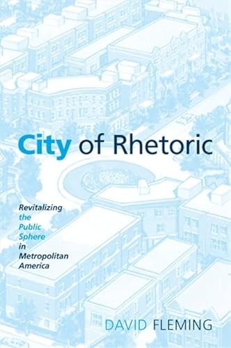 9780791476499: City of Rhetoric: Revitalizing the Public Sphere in Metropolitan America