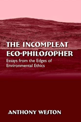 Imagen de archivo de The Incompleat Eco-Philosopher: Essays from the Edges of Environmental Ethics (SUNY series in Environmental Philosophy and Ethics) a la venta por BooksRun