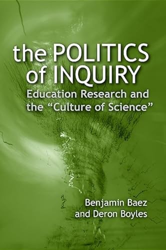 Stock image for The Politics of Inquiry : Education Research and the Culture of Science for sale by Better World Books: West