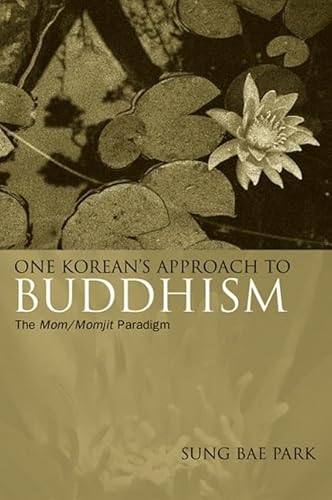 9780791476970: One Korean's Approach to Buddhism: The Mom/Momjit Paradigm (Suny Series in Korean Studies)