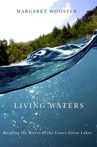 Stock image for Living Waters: Reading the Rivers of the Lower Great Lakes (Excelsior Editions) for sale by ZBK Books