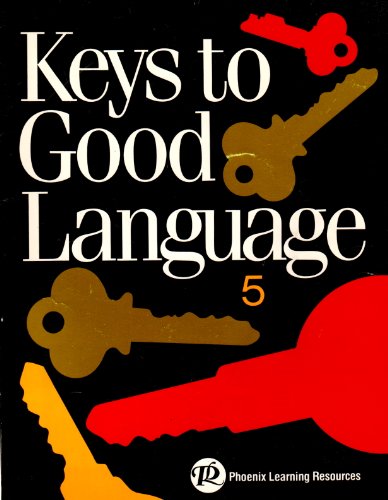 Imagen de archivo de Keys to Good Language a Comprehensive Program of Essential Language Skills with a Complete "Keyed" Handbook (Book 5) a la venta por Your Online Bookstore