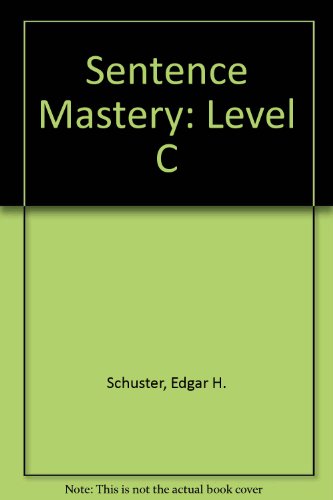 Sentence Mastery: A Sentence-Combining Approach, Level C (9780791512517) by Schuster, Edgar H.; Edgar