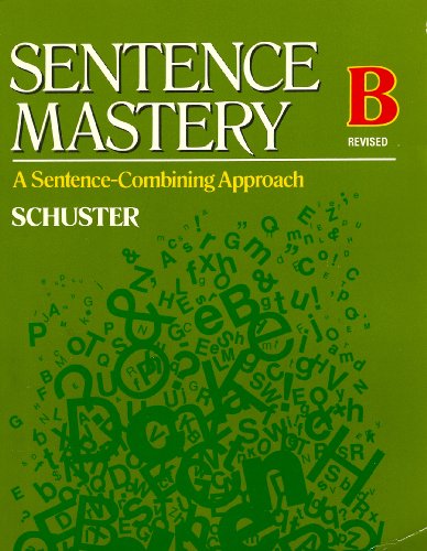 Sentence Mastery, Level B: A Sentence-Combining Approach, Revised Edition (9780791522493) by Edgar H. Schuster