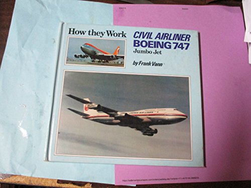 Imagen de archivo de HOW THEY WORK CIVIL AIRLINER BOEING 747 JUMBO JET a la venta por Magers and Quinn Booksellers