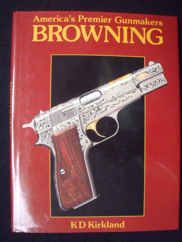 Imagen de archivo de Browning (Americas Premier Gunmakers series) a la venta por Hawking Books