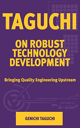 Stock image for Taguchi on Robust Technology Development: Bringing Quality Engineering Upstream (Asme Press Series on International Advances in Design Productivity) for sale by St Vincent de Paul of Lane County