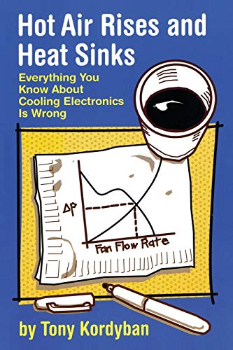 9780791800744: Hot Air Rises and Heat Sinks: Everything You Know about Cooling Electronics is Wrong