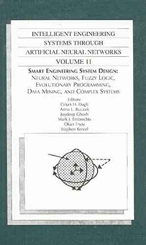 Beispielbild fr Smart Engineering System Design: Neural Networks, Fuzzy Logic, Evolutionary Programming, Data Mining and Complex Systems.; (Volume 11 of the ASME Press series on Intelligent Engineering Systems Through Artificial Neural Networks) zum Verkauf von J. HOOD, BOOKSELLERS,    ABAA/ILAB