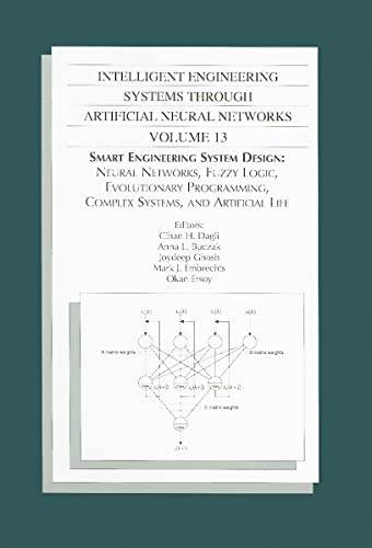 Imagen de archivo de Intelligent Engineering Systems Through Artificial Networks, Volume 13: Smart Engineering System Design: Neural Networks, Fuzzy Logic, Evolutionary Programming, Complex Systems, and Artificial Life a la venta por BookOrders