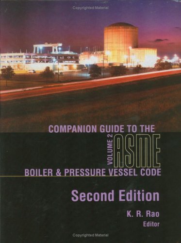 Companion Guide to the Asme Boiler & Pressure Vessel Code: Criteria & Commentary Select Aspects ASME BPV & Piping Codes Volume 2 (9780791802199) by K. R. Rao