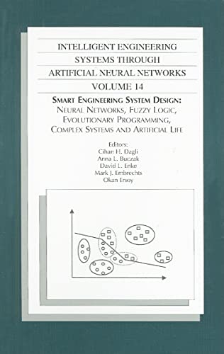 Beispielbild fr Intelligent Engineering Systems Through Artificial Neural Networks, Volume 14: Smart Engineering System Design: Neural Networks, Fuzzy Logic, Evolutionary Programming, Complex Systems and Artificial Life zum Verkauf von BookOrders
