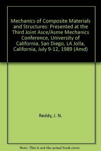 Stock image for Mechanics of Composite Materials and Structures: Presented at the Third Joint Asce/Asme Mechanics Conference, University of California, San Diego, LA Jolla, California, July 9-12, 1989 American Society of Mechanical Engineers. Applied Mechanics Division; Reddy, J. N.; Teply, J. L. and Joint Asce/Asme Mechanics Conference 1989 University of California, s for sale by Librairie Parrsia
