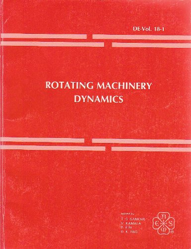 Rotating Machinery Dynamics: Presented at the 1989 Asme Design Technical Conferences-12th Biennial Conference on Mechanical Vibration and Noise, Montreal, Quebec, Canada (De, Vol 18-1) (9780791803622) by Conference On Mechanical Vibration And Noise (12th : 1989 : MontreÂ´al, Quebec); Kim, P.; Kamala, V.; Sankar, T. S.; American Society Of...