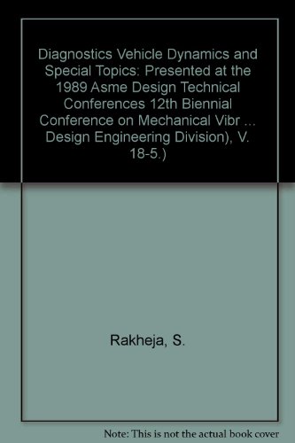 Diagnostics Vehicle Dynamics and Special Topics: Presented at the 1989 Asme Design Technical Conferences 12th Biennial Conference on Mechanical Vibr ... Design Engineering Division), V. 18-5.) (9780791803660) by Rakheja, S.; Stepanenko, Y.; Braun, S.; American Society Of Mechanical Engineers. Vibrations And Sound Committee