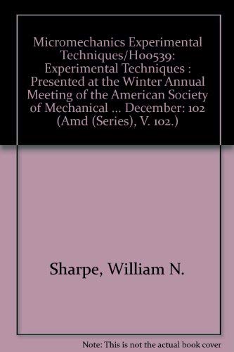 Stock image for Micromechanics Experimental Techniques/H00539: Experimental Techniques : Presented at the Winter Annual Meeting of the American Society of Mechanical . California, December (Amd (Series), V. 102.) for sale by HPB-Red