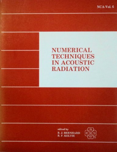 Stock image for Numerical Techniques in Acoustic Radiation/Nca Vol 6/H00564: Presented at the Winter Annual Meeting of the American Society of Mechanical Engineers, . December 10-15, 1989 (Nca (Series), V. 6.) for sale by HPB-Diamond