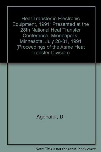 Heat Transfer in Electronic Equipment, 1991: Presented at the 28th National Heat Transfer Conference, Minneapolis, Minnesota, July 28-31, 1991 (Proceedings of the Asme Heat Transfer Division) (9780791807408) by National Heat Transfer Conference 1991 (Minneapolis, Minn.); American Society Of Mechanical Engineers Heat Transfer Division