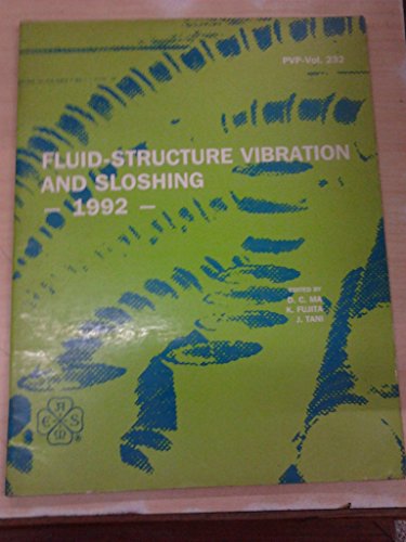 Fluid-structure vibration and sloshing, 1992: Presented at the 1992 Pressure Vessels and Piping Conference, New Orleans, Louisiana, June 21-25, 1992 (PVP) (9780791807736) by American Society Of Mechanical Engineers (ASME)