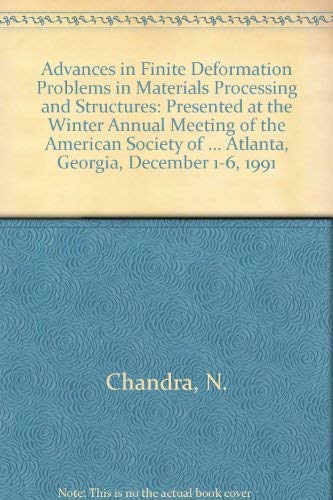 Stock image for Advances in Finite Deformation Problems in Materials Processing and Structures: Presented at the Winter Annual Meeting of the American Society of . Atlanta, Georgia, December 1-6, 1991 for sale by Buchpark