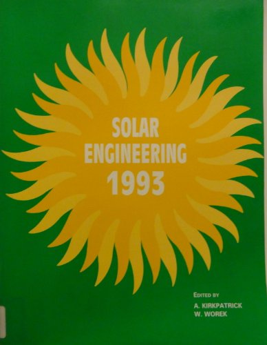 Imagen de archivo de Solar Engineering 1993: Presented at the Asme International Solar Energy Conference, Washington, D.C., April 4-9, 1993 a la venta por Reader's Corner, Inc.