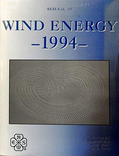 Wind Energy, 1994: Presented at the Energy-Sources Technology Conference, New Orleans, Louisiana, January 23-26, 1994 (Pd) (9780791811870) by [???]