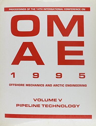 Offshore Mechanics & Arctic Engineering: Pipline Technology Proceedings International Conference of Offshore Mechanics and Arctic Engineering (14th: 1995: Copenhagen, Denmark/Omae 1995 Ser)) - Daniela Mercati (Editor)
