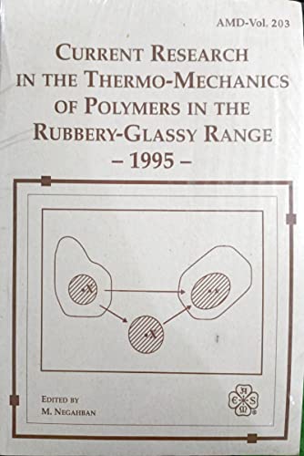 9780791813188: Current Research in the Thermo-mechanics of Polymers in the Rubbery Glassy Range